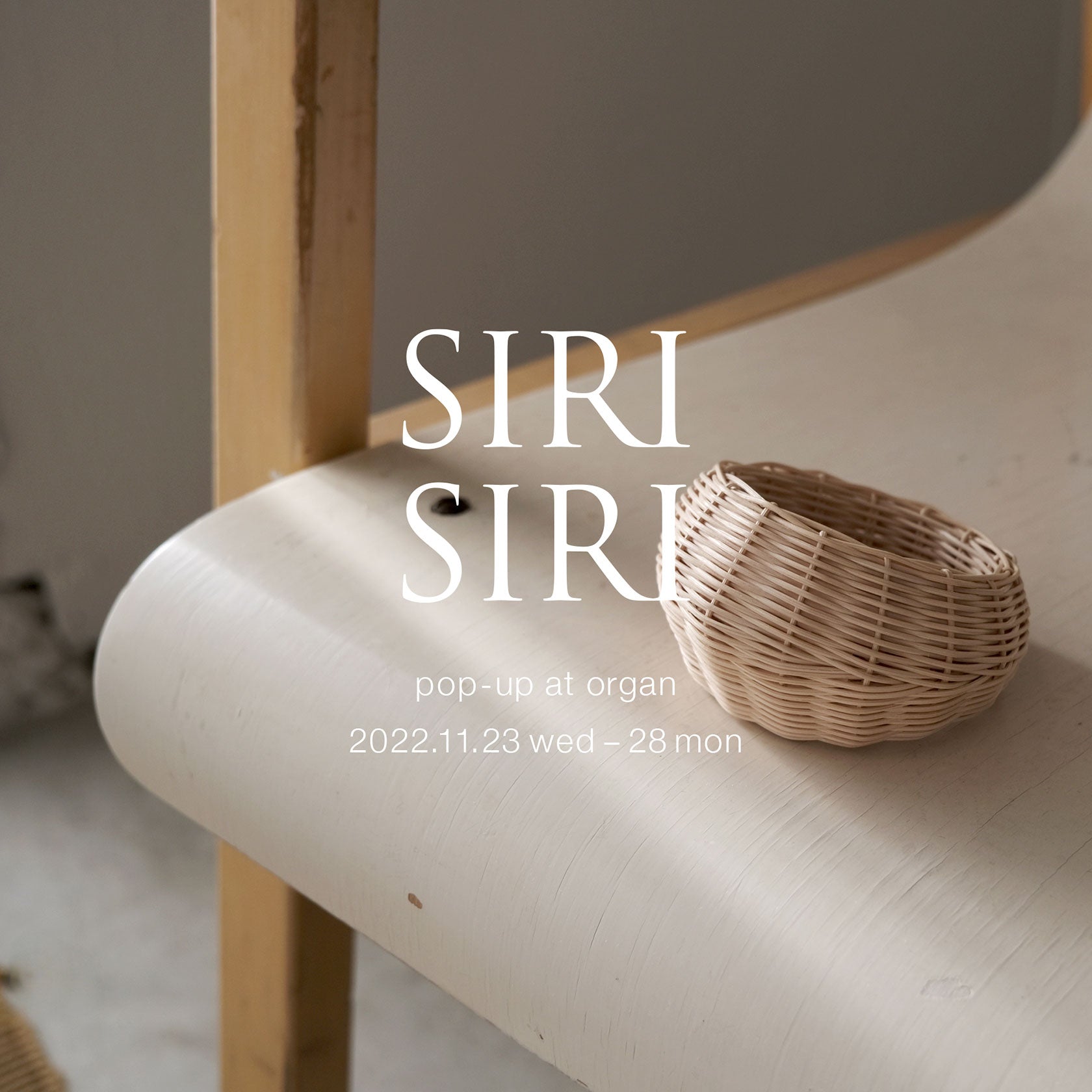 SIRI SIRI Pop-up at organ 福岡